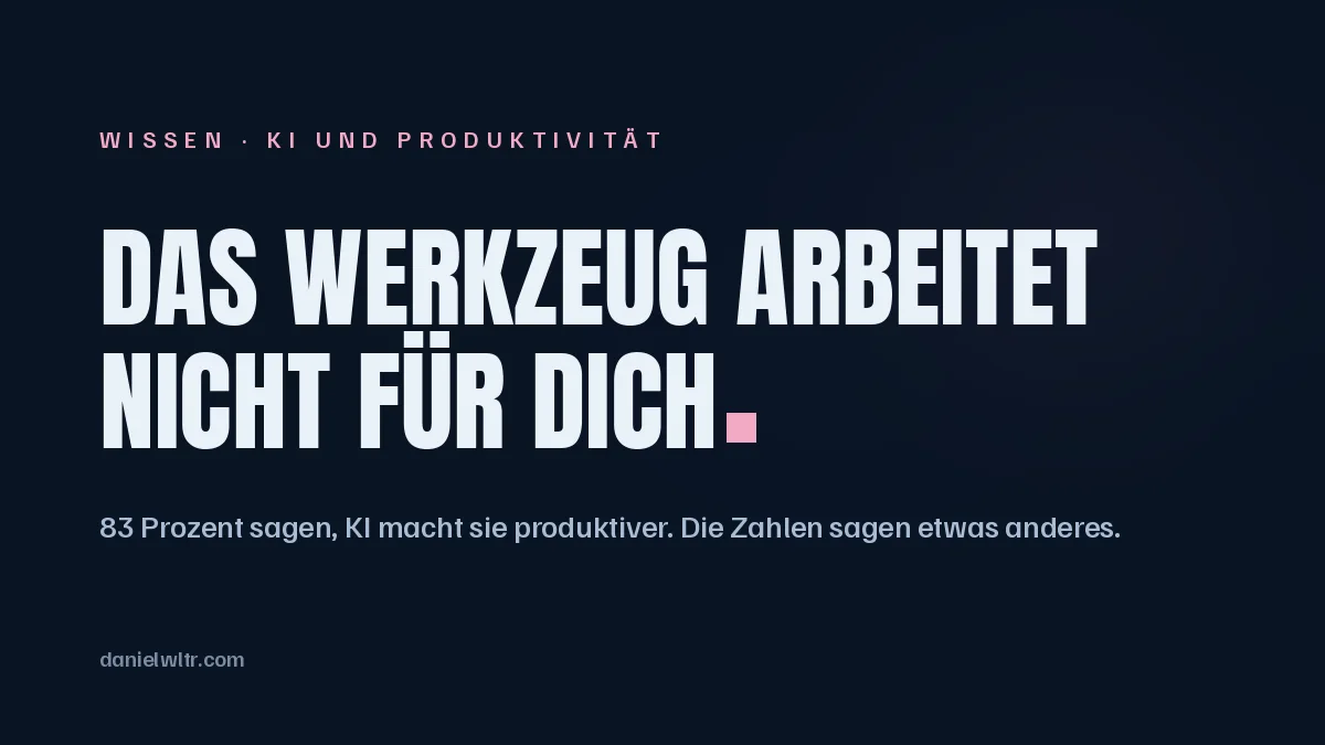 83 Prozent sagen, KI macht sie produktiver. In der Bilanz sind es vier