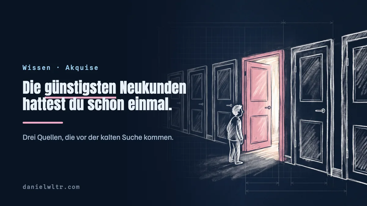 Neukundenakquise: die drei Quellen vor der kalten Liste