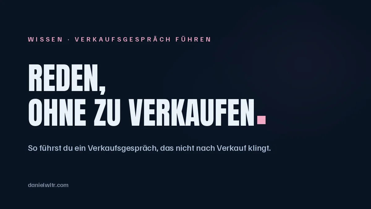 So führst du ein Verkaufsgespräch, das nicht nach Verkauf klingt