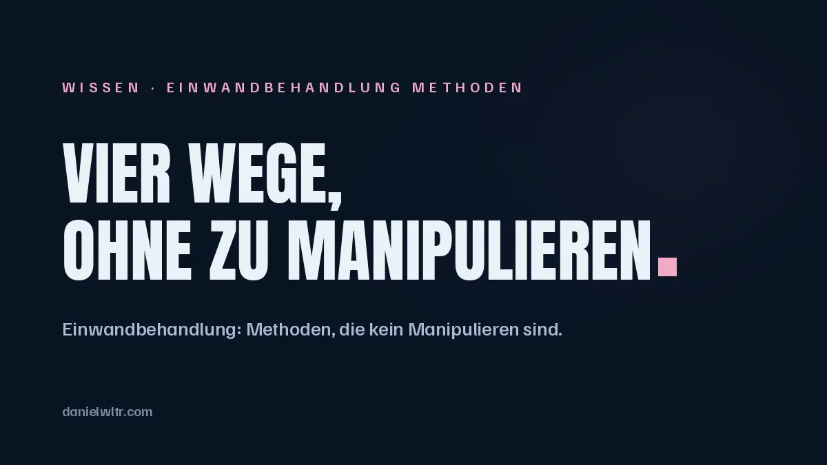 Einwandbehandlung: Methoden, die kein Manipulieren sind