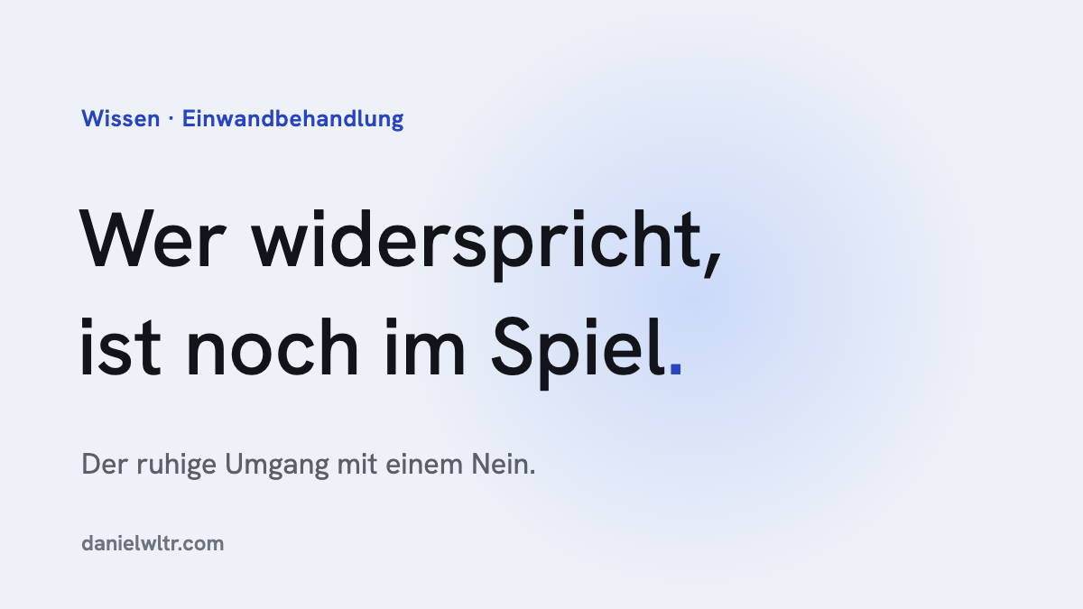 Einwandbehandlung: der ruhige Umgang mit einem Nein